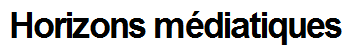horizons mediatiques